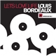 Louis Bordeaux - Lets Love Life